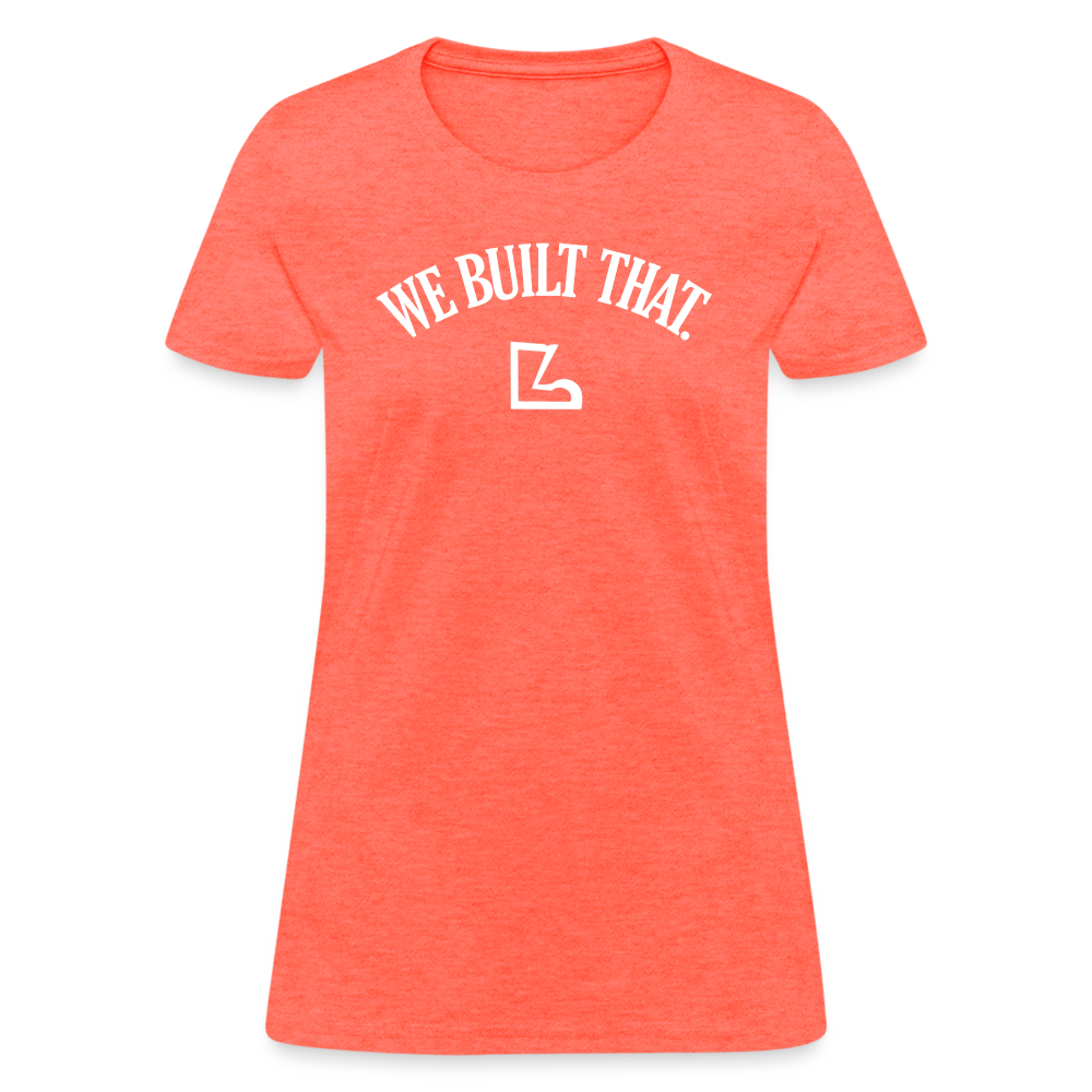 We Built that T-Shirt - heather coral