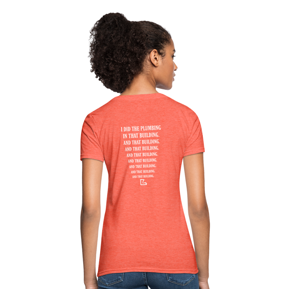 I Did the Plumbing T-shirt - heather coral