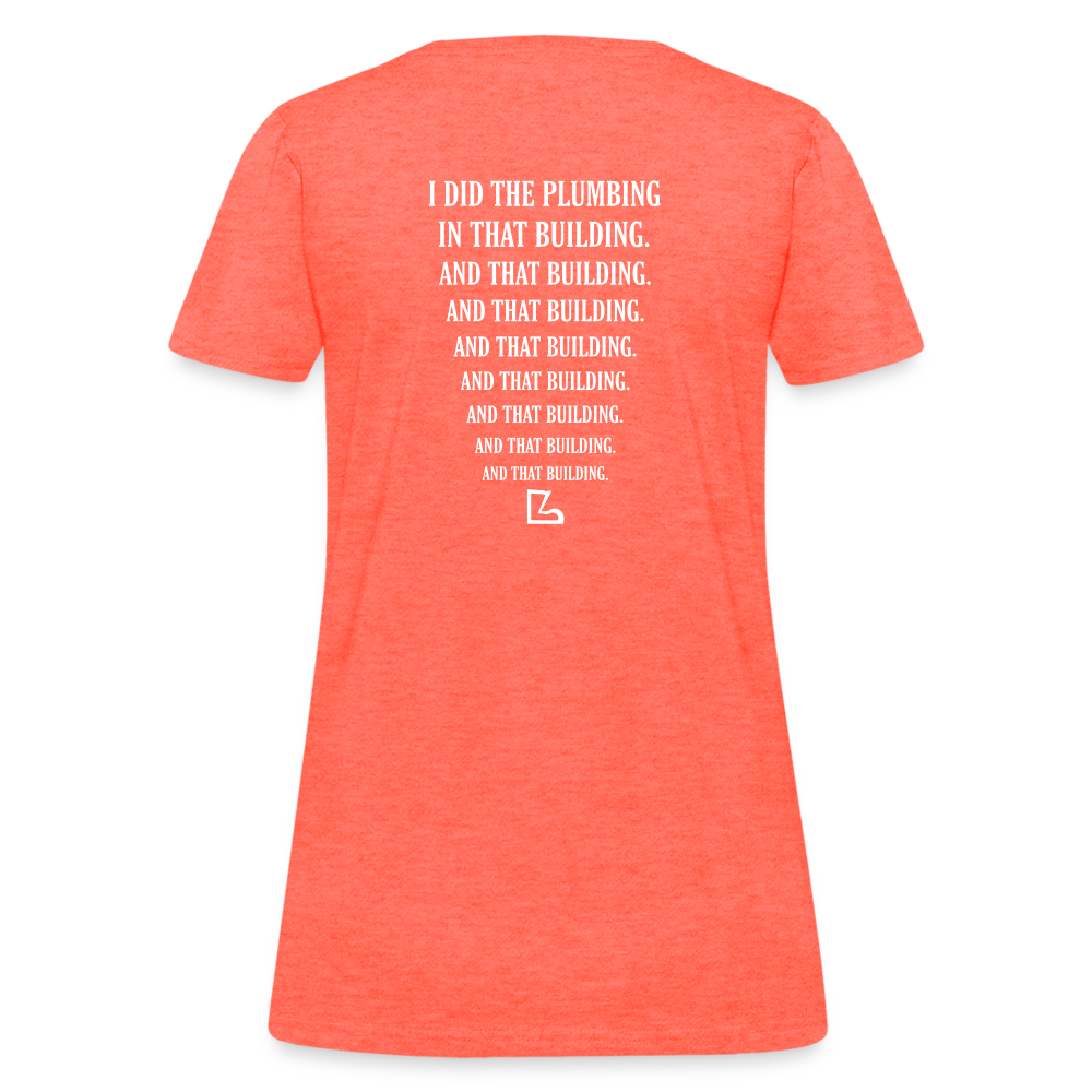 I Did the Plumbing T-shirt - heather coral