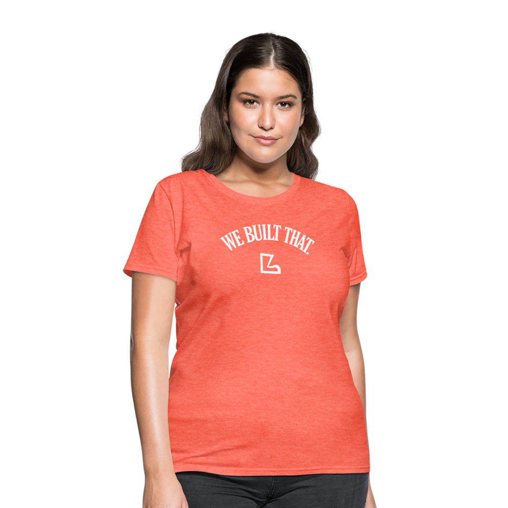 We Built that T-Shirt - heather coral