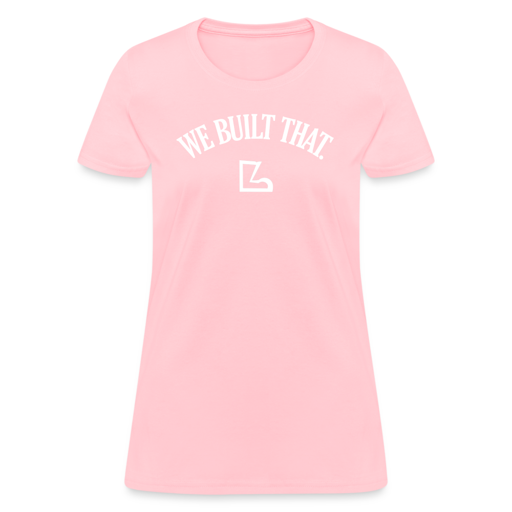 We Built that T-Shirt - pink