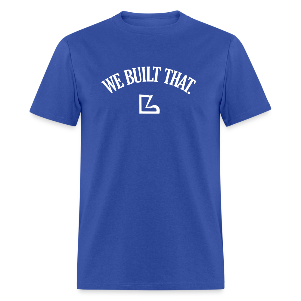 We Built That Tee - royal blue