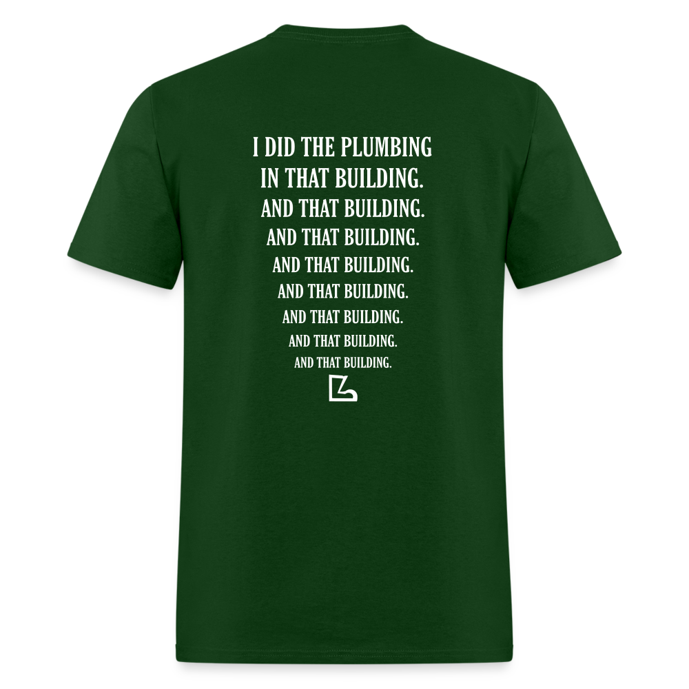 I Did The Plumbing Tee - forest green